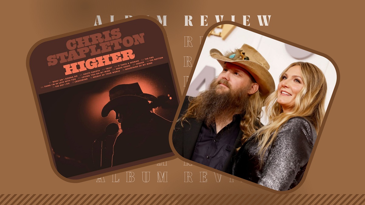 Review of Chris Stapleton's New Album 'Higher' | For Wife Morgane