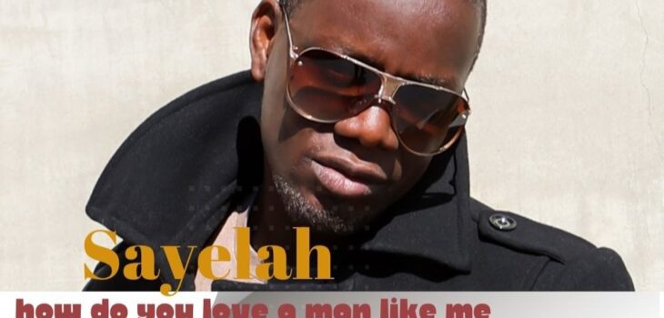 West African Artist Sayelah Debut Single 'How Do You Love a Man Like Me'